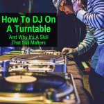 DJing on a turntable