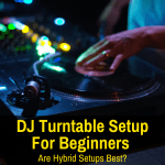 Good DJ turntable setup for a beginner