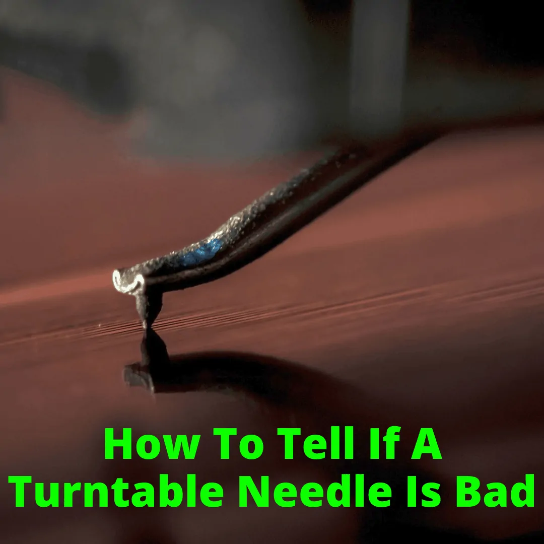 How To Tell If Turntable Needle Is Bad