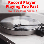 Record Player Playing Too Fast