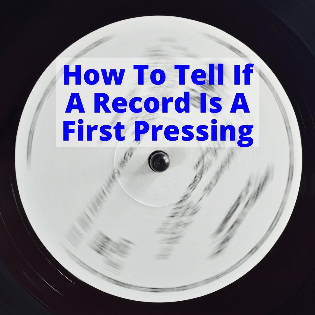 How To Tell If A Record Is A First Pressing