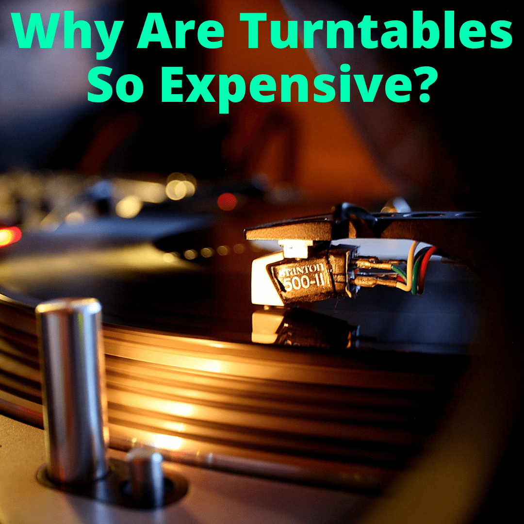 Why Are Turntables So Expensive