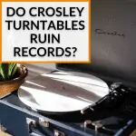 Do Crosley Turntables Ruin Records