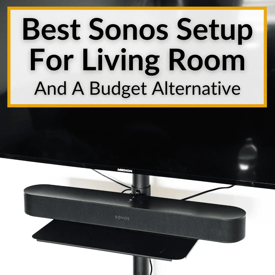 politiker Poleret Feje Best Sonos Setup For Living Room (And A Budget Alternative)