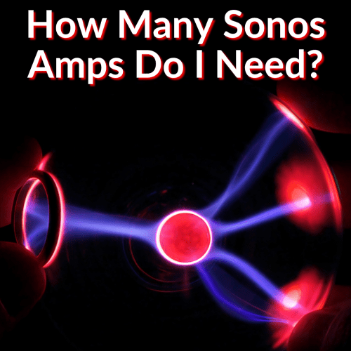 How Many Sonos Amps Do I Need? (Do You Need Any?)