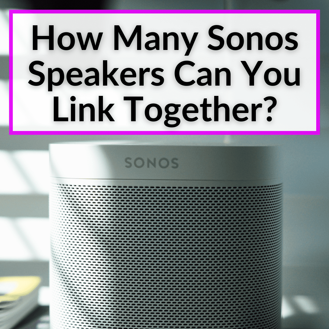 How Many Sonos Speakers Can You Together?