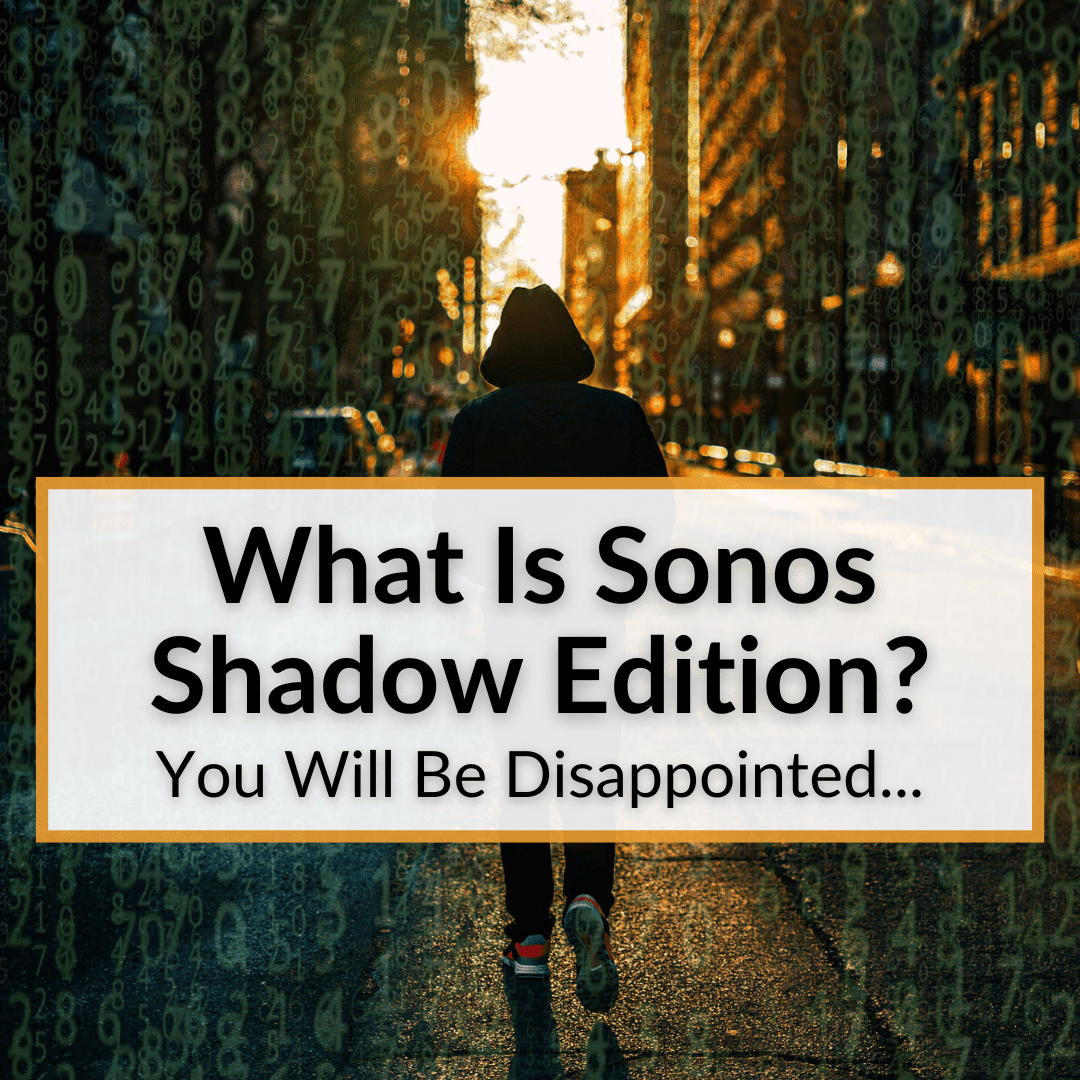 What Is Sonos Shadow Edition