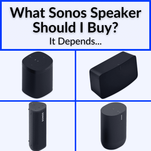 What Sonos Speaker Should I Buy? (It Depends)