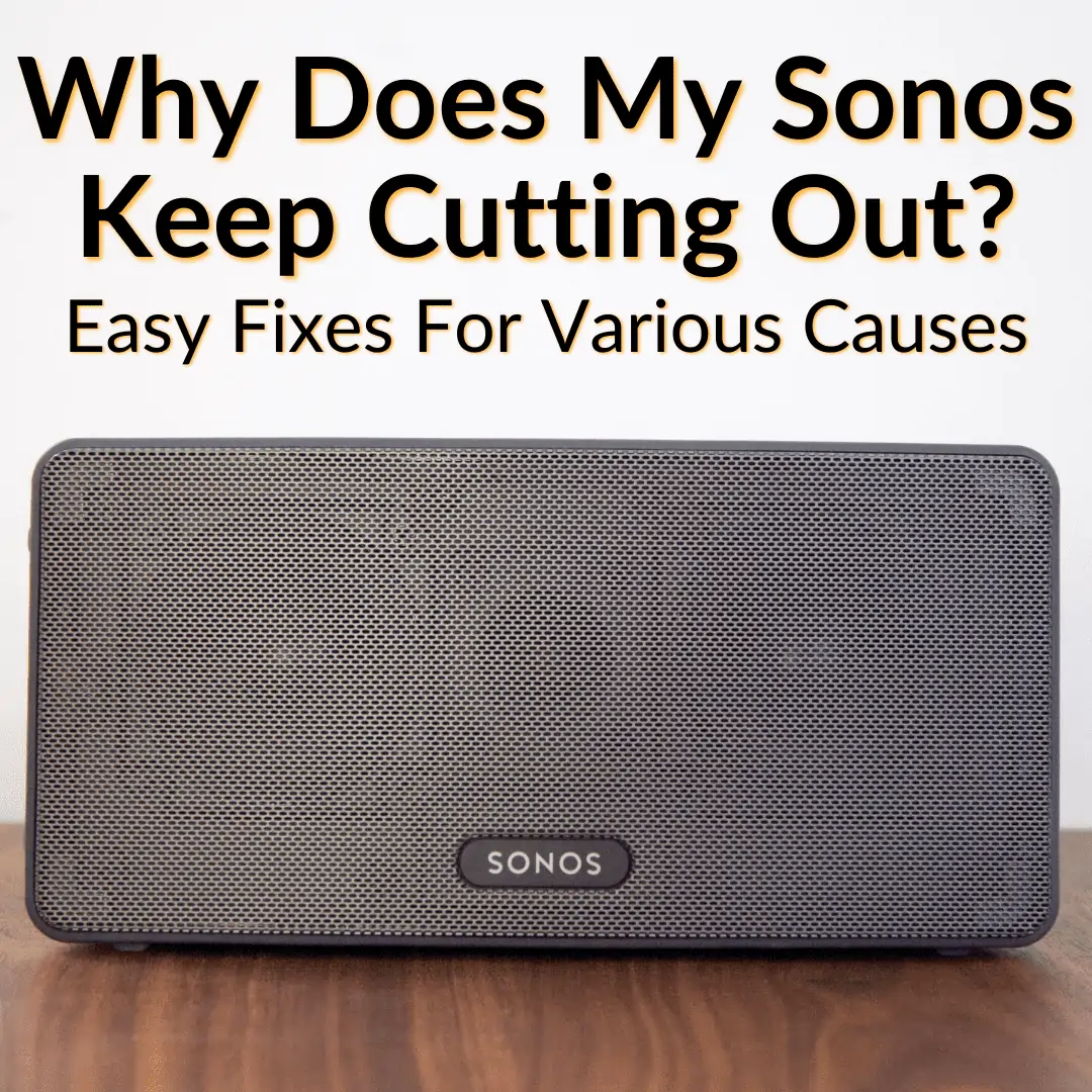 Why Does My Sonos Keep Cutting Out