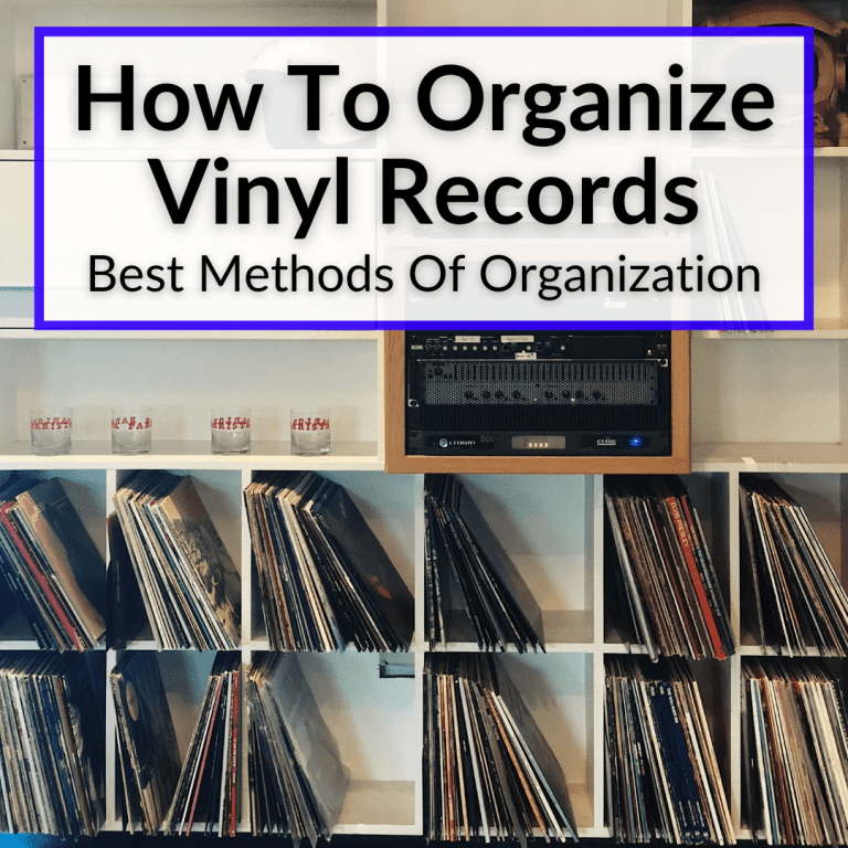 How To Organize Vinyl Records (Best Methods Of Organization)