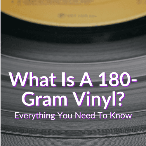 What is a 180 gram vinyl everything you need to know 