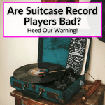 Are Suitcase Record Players Bad