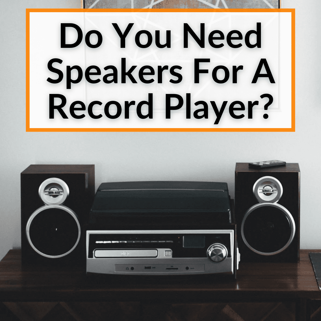 Do You Need Speakers For A Record Player