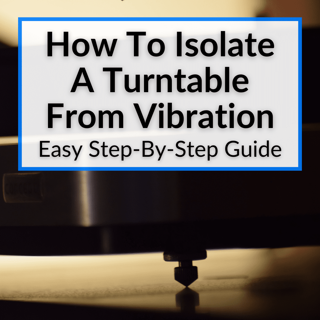 How To Isolate A Turntable From Vibration