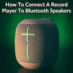 How To Connect Record Player To Bluetooth Speakers