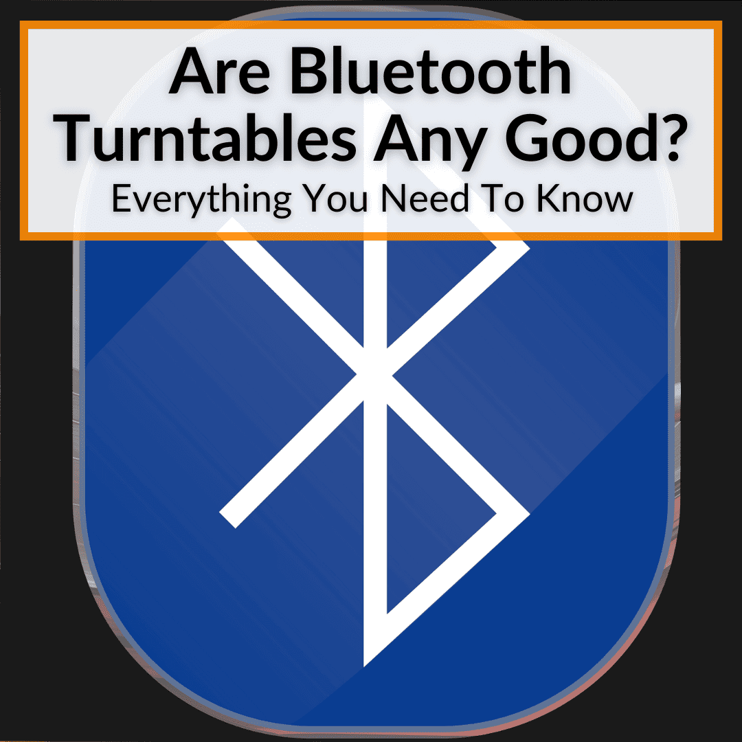 Are Bluetooth Turntables Any Good
